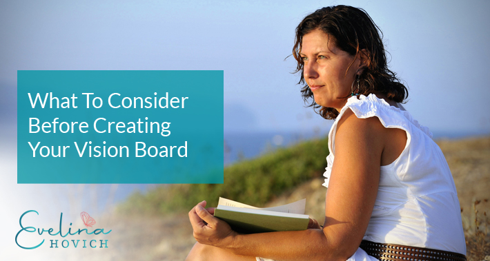 What To Consider Before Creating Your Vision Board | Evelina Hovich | Mindset Coaching